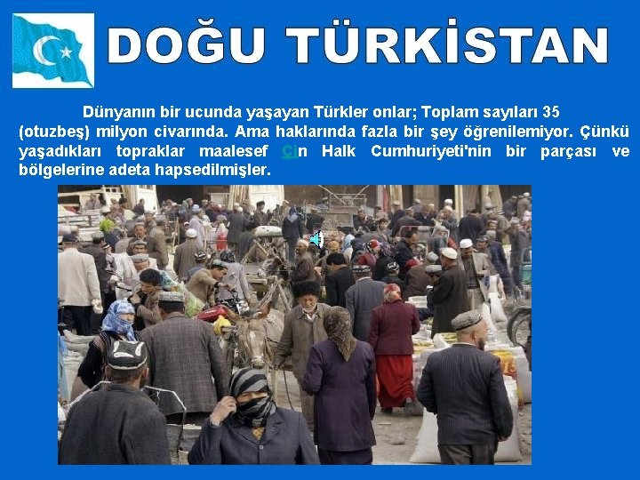 Dünyanın bir ucunda yaşayan Türkler onlar; Toplam sayıları 35 (otuzbeş) milyon civarında. Ama haklarında