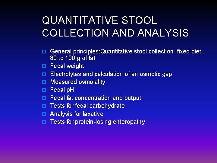 QUANTITATIVE STOOL COLLECTION AND ANALYSIS o General principles: Quantitative stool collection fixed diet o