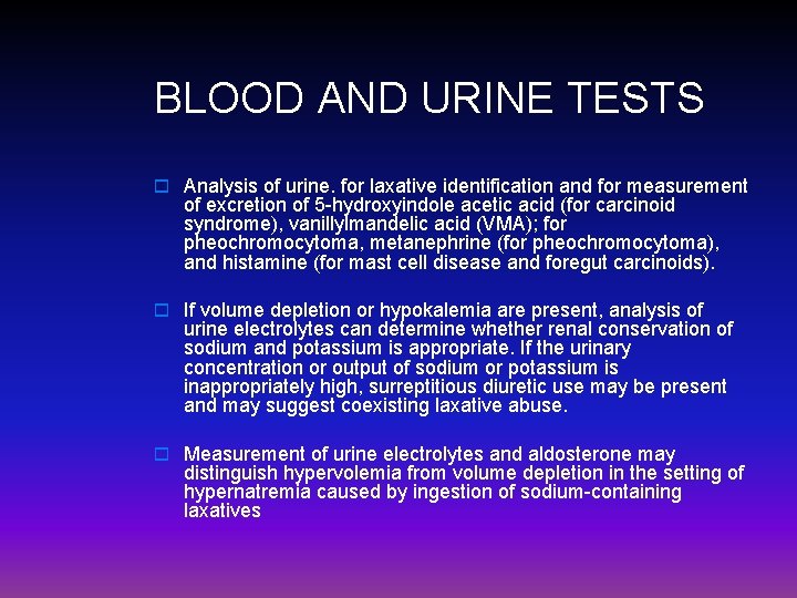 BLOOD AND URINE TESTS o Analysis of urine. for laxative identification and for measurement