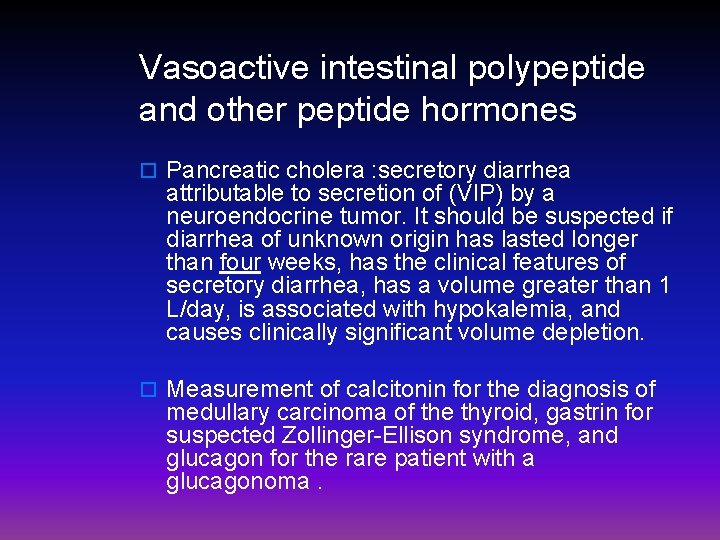 Vasoactive intestinal polypeptide and other peptide hormones o Pancreatic cholera : secretory diarrhea attributable