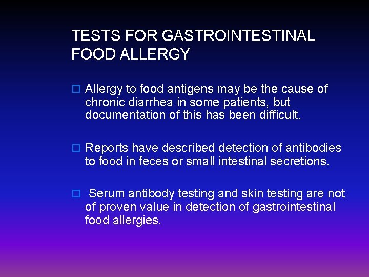 TESTS FOR GASTROINTESTINAL FOOD ALLERGY o Allergy to food antigens may be the cause