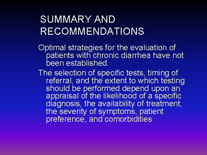 SUMMARY AND RECOMMENDATIONS Optimal strategies for the evaluation of patients with chronic diarrhea have