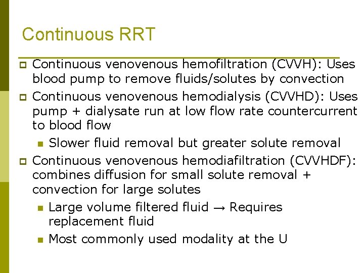 Continuous RRT p p p Continuous venous hemofiltration (CVVH): Uses blood pump to remove