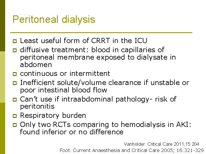 Peritoneal dialysis p p p p Least useful form of CRRT in the ICU