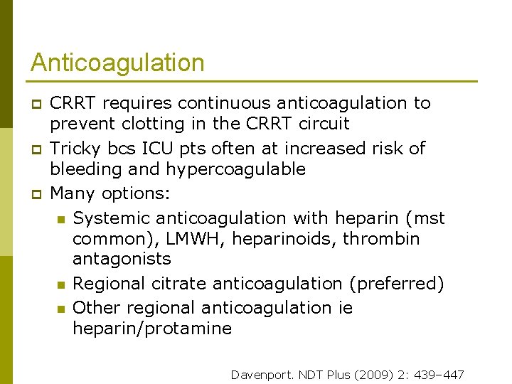 Anticoagulation p p p CRRT requires continuous anticoagulation to prevent clotting in the CRRT