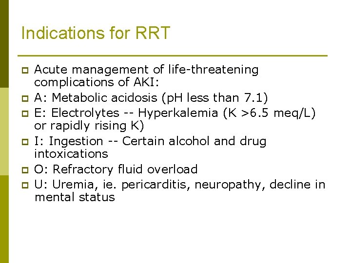 Indications for RRT p p p Acute management of life-threatening complications of AKI: A: