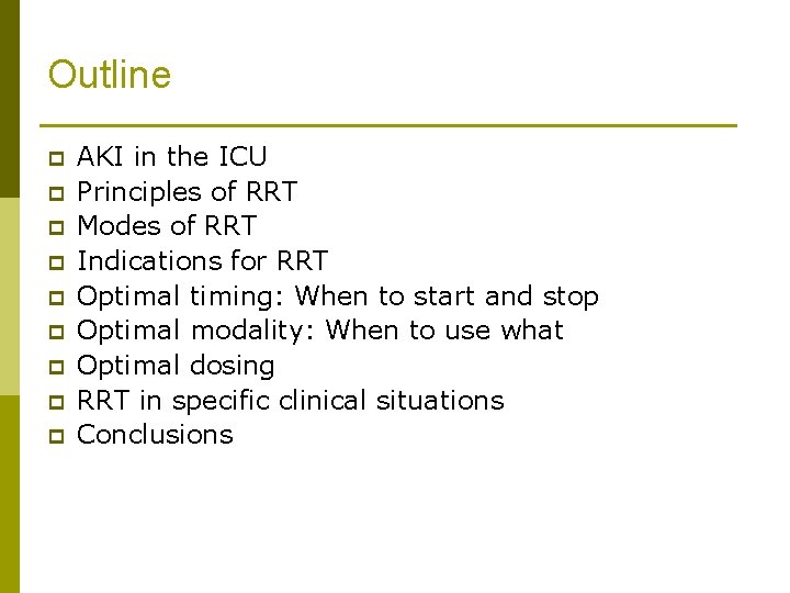 Outline p p p p p AKI in the ICU Principles of RRT Modes