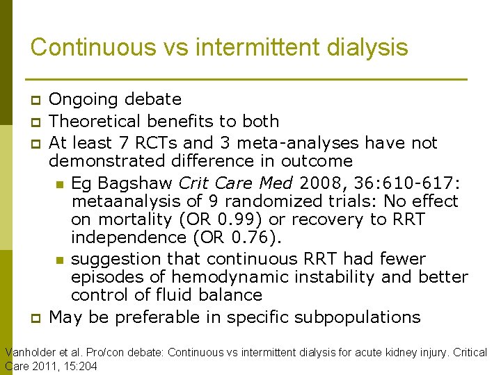 Continuous vs intermittent dialysis p p Ongoing debate Theoretical benefits to both At least