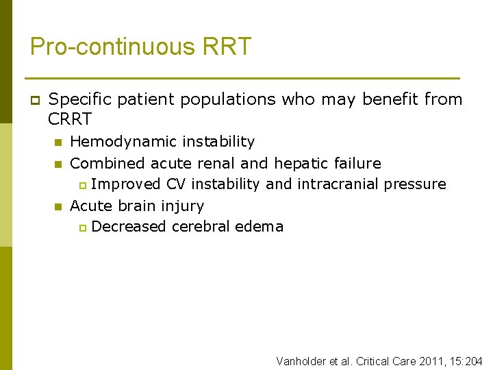 Pro-continuous RRT p Specific patient populations who may benefit from CRRT n n n