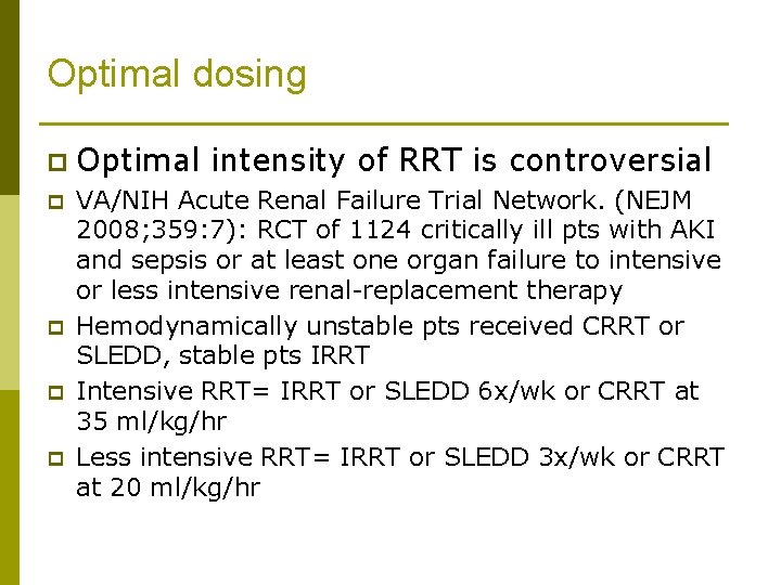 Optimal dosing p p p Optimal intensity of RRT is controversial VA/NIH Acute Renal