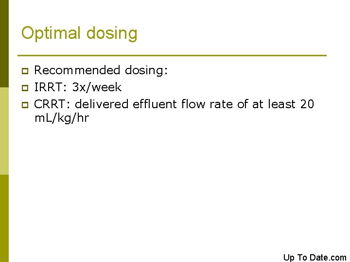 Optimal dosing p p p Recommended dosing: IRRT: 3 x/week CRRT: delivered effluent flow