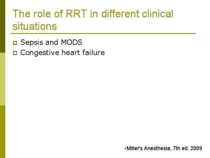 The role of RRT in different clinical situations p p Sepsis and MODS Congestive