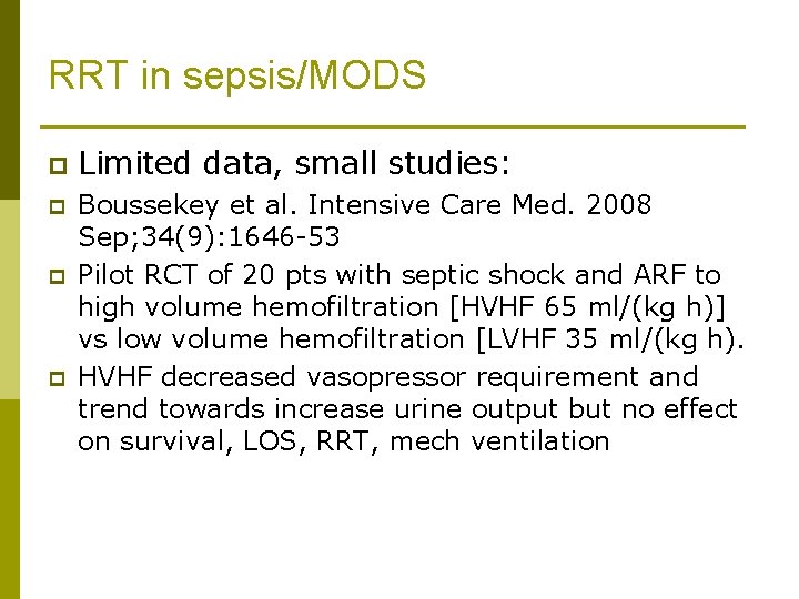 RRT in sepsis/MODS p Limited data, small studies: p Boussekey et al. Intensive Care