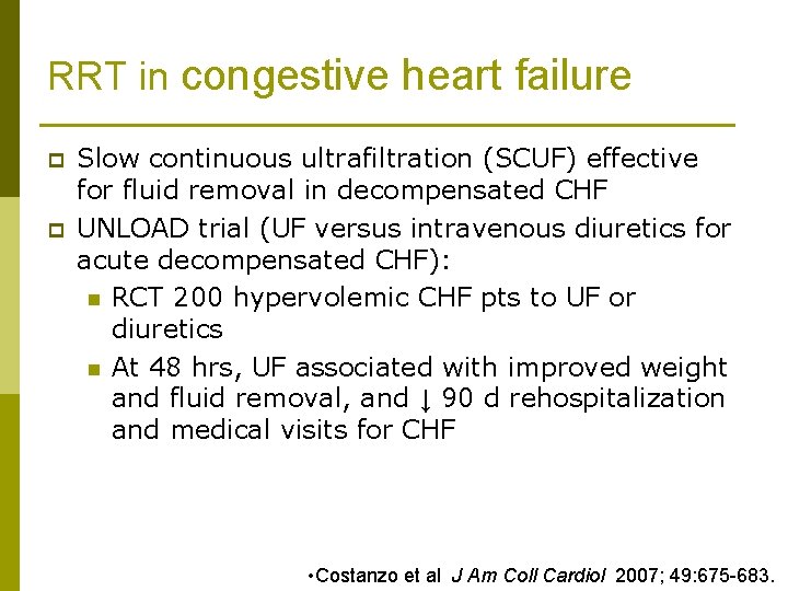 RRT in congestive heart failure p p Slow continuous ultrafiltration (SCUF) effective for fluid