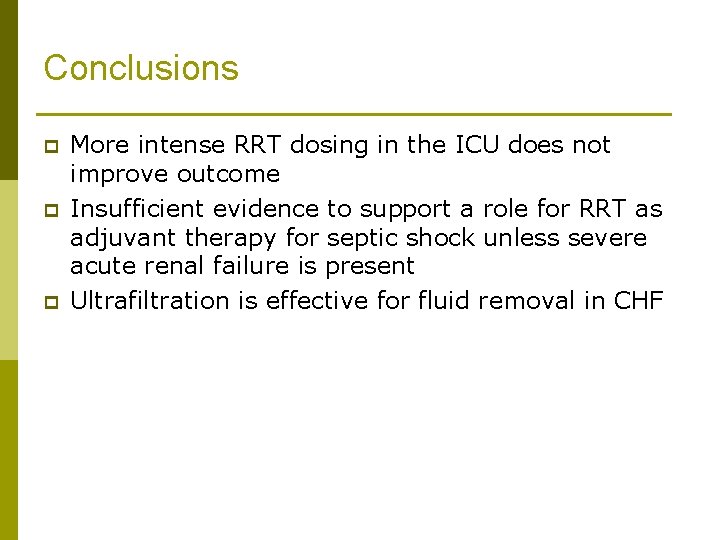 Conclusions p p p More intense RRT dosing in the ICU does not improve