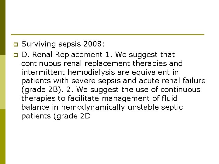 p p Surviving sepsis 2008: D. Renal Replacement 1. We suggest that continuous renal