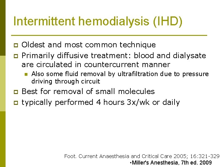 Intermittent hemodialysis (IHD) p p Oldest and most common technique Primarily diffusive treatment: blood