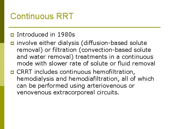 Continuous RRT p p p Introduced in 1980 s involve either dialysis (diffusion-based solute