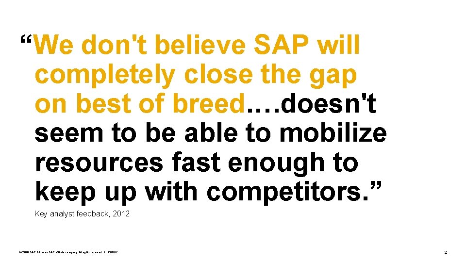 “We don't believe SAP will completely close the gap on best of breed. …doesn't