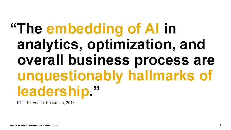 “The embedding of AI in analytics, optimization, and overall business process are unquestionably hallmarks