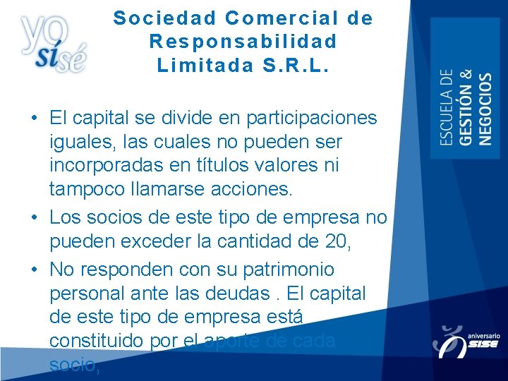 Sociedad Comercial de Responsabilidad Limitada S. R. L. • El capital se divide en