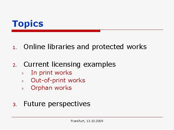 Topics 1. Online libraries and protected works 2. Current licensing examples » » »