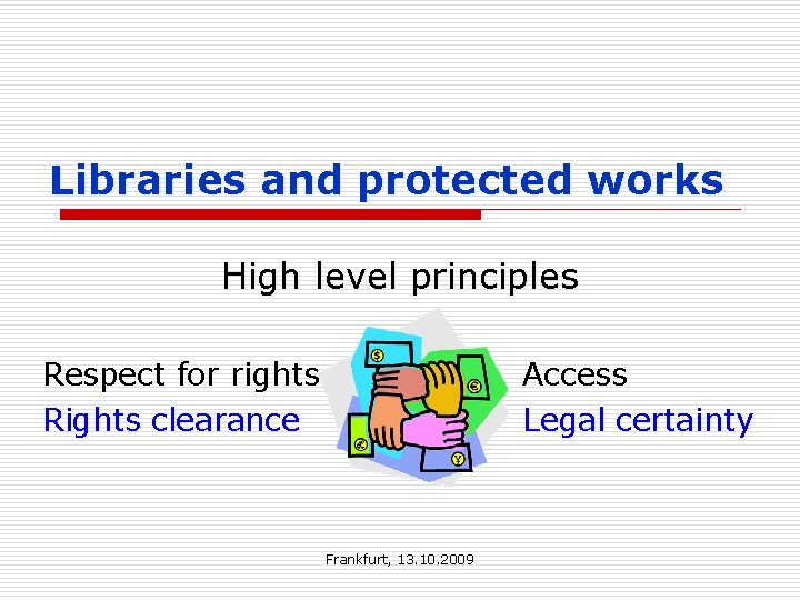Libraries and protected works High level principles Respect for rights Rights clearance Access Legal