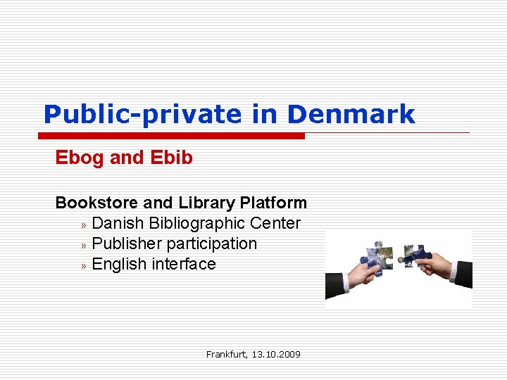 Public-private in Denmark Ebog and Ebib Bookstore and Library Platform » Danish Bibliographic Center