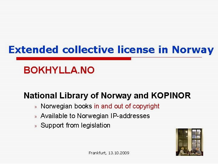 Extended collective license in Norway BOKHYLLA. NO National Library of Norway and KOPINOR »