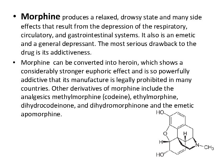  • Morphine produces a relaxed, drowsy state and many side effects that result