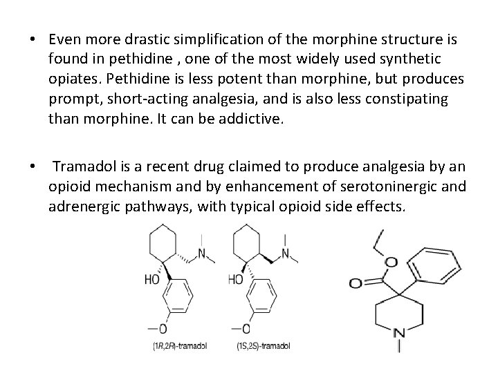  • Even more drastic simplification of the morphine structure is found in pethidine