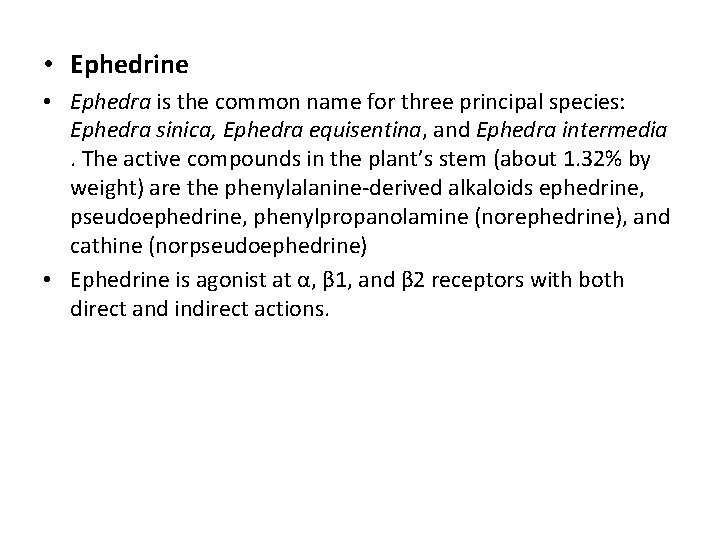  • Ephedrine • Ephedra is the common name for three principal species: Ephedra