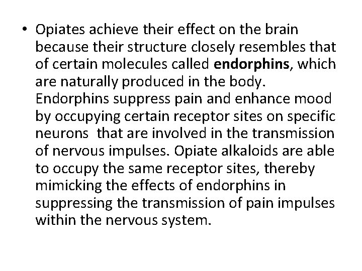  • Opiates achieve their effect on the brain because their structure closely resembles