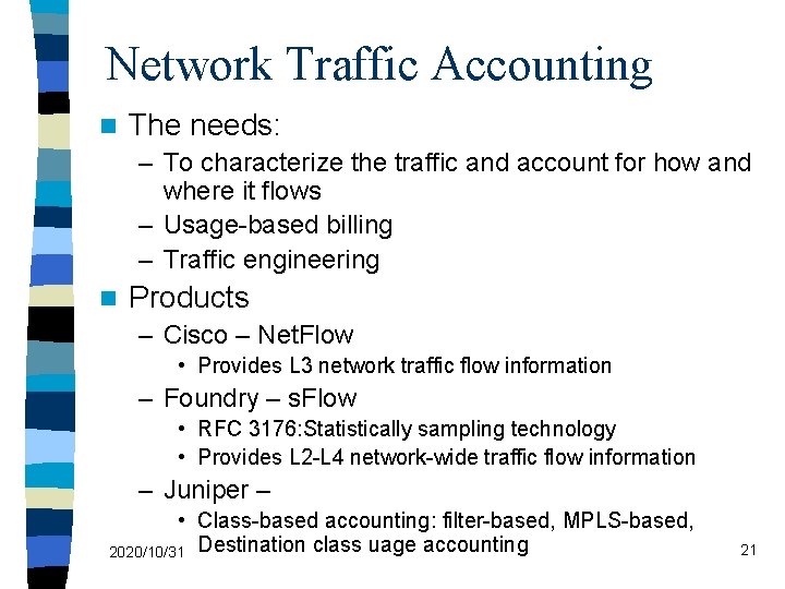 Network Traffic Accounting n The needs: – To characterize the traffic and account for