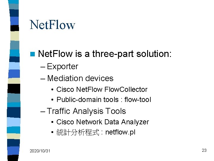 Net. Flow n Net. Flow is a three-part solution: – Exporter – Mediation devices