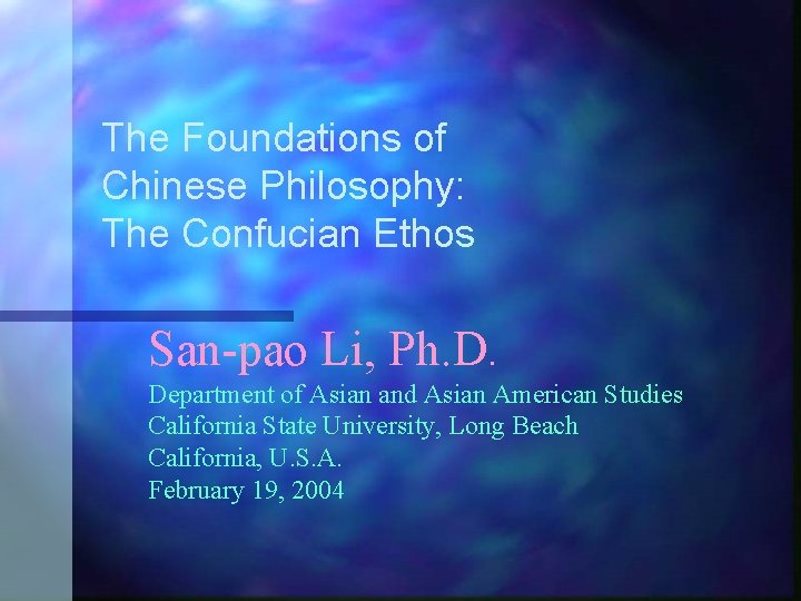 The Foundations of Chinese Philosophy: The Confucian Ethos San-pao Li, Ph. D. Department of