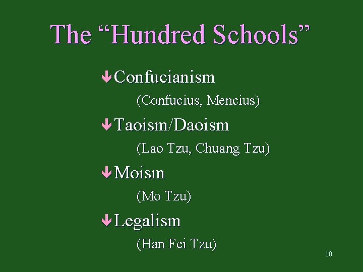The “Hundred Schools” ê Confucianism (Confucius, Mencius) ê Taoism/Daoism (Lao Tzu, Chuang Tzu) ê