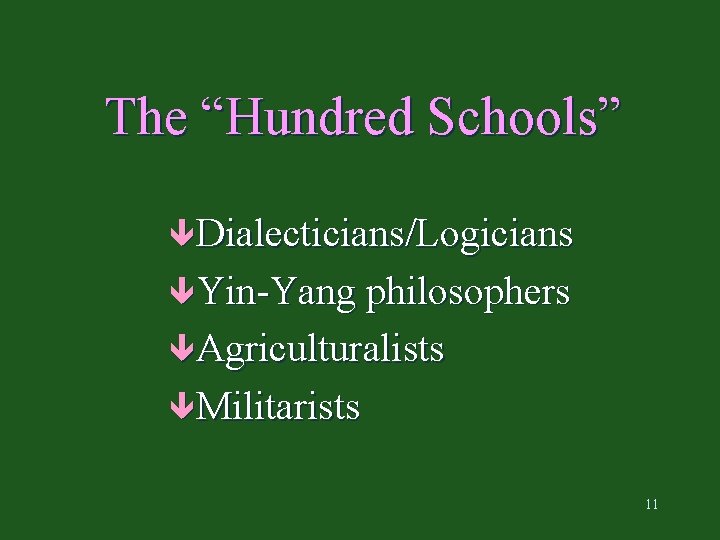 The “Hundred Schools” êDialecticians/Logicians êYin-Yang philosophers êAgriculturalists êMilitarists 11 