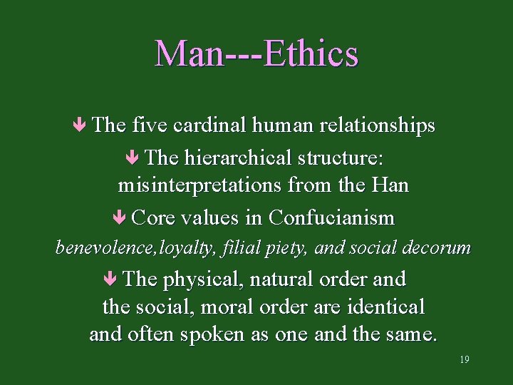 Man---Ethics ê The five cardinal human relationships ê The hierarchical structure: misinterpretations from the