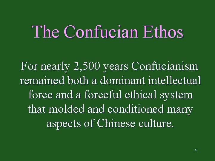 The Confucian Ethos For nearly 2, 500 years Confucianism remained both a dominant intellectual