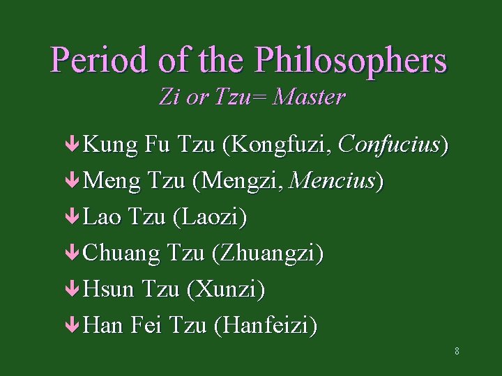Period of the Philosophers Zi or Tzu= Master ê Kung Fu Tzu (Kongfuzi, Confucius)
