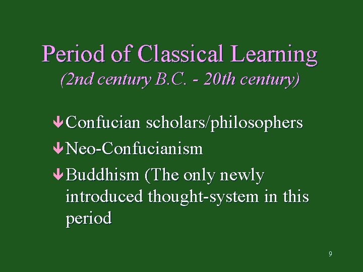 Period of Classical Learning (2 nd century B. C. - 20 th century) ê