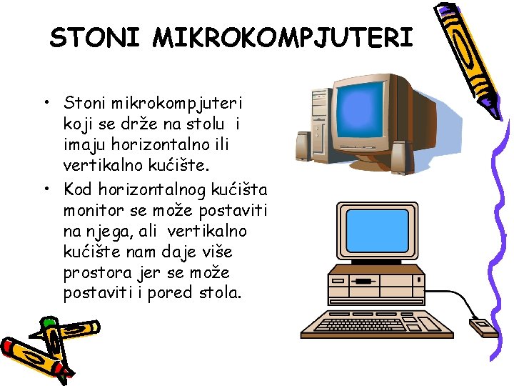 STONI MIKROKOMPJUTERI • Stoni mikrokompjuteri koji se drže na stolu i imaju horizontalno ili