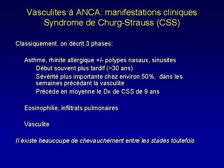 Vasculites à ANCA: manifestations cliniques Syndrome de Churg-Strauss (CSS) Classiquement, on décrit 3 phases: