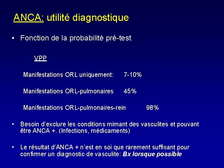 ANCA: utilité diagnostique • Fonction de la probabilité pré-test VPP Manifestations ORL uniquement: 7