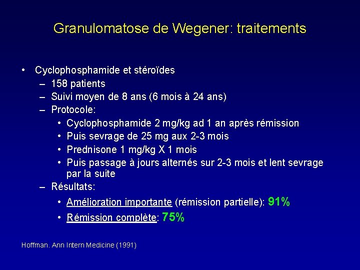 Granulomatose de Wegener: traitements • Cyclophosphamide et stéroïdes – 158 patients – Suivi moyen