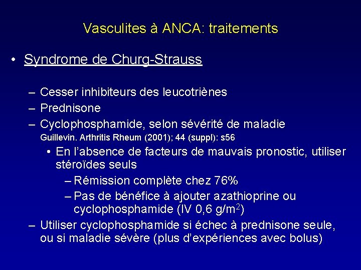 Vasculites à ANCA: traitements • Syndrome de Churg-Strauss – Cesser inhibiteurs des leucotriènes –