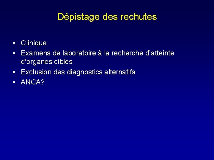 Dépistage des rechutes • Clinique • Examens de laboratoire à la recherche d’atteinte d’organes