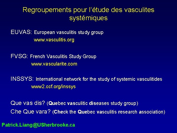 Regroupements pour l’étude des vasculites systémiques EUVAS: European vasculitis study group www. vasculitis. org