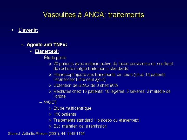 Vasculites à ANCA: traitements • L’avenir: – Agents anti TNFα: • Etanercept: – Étude